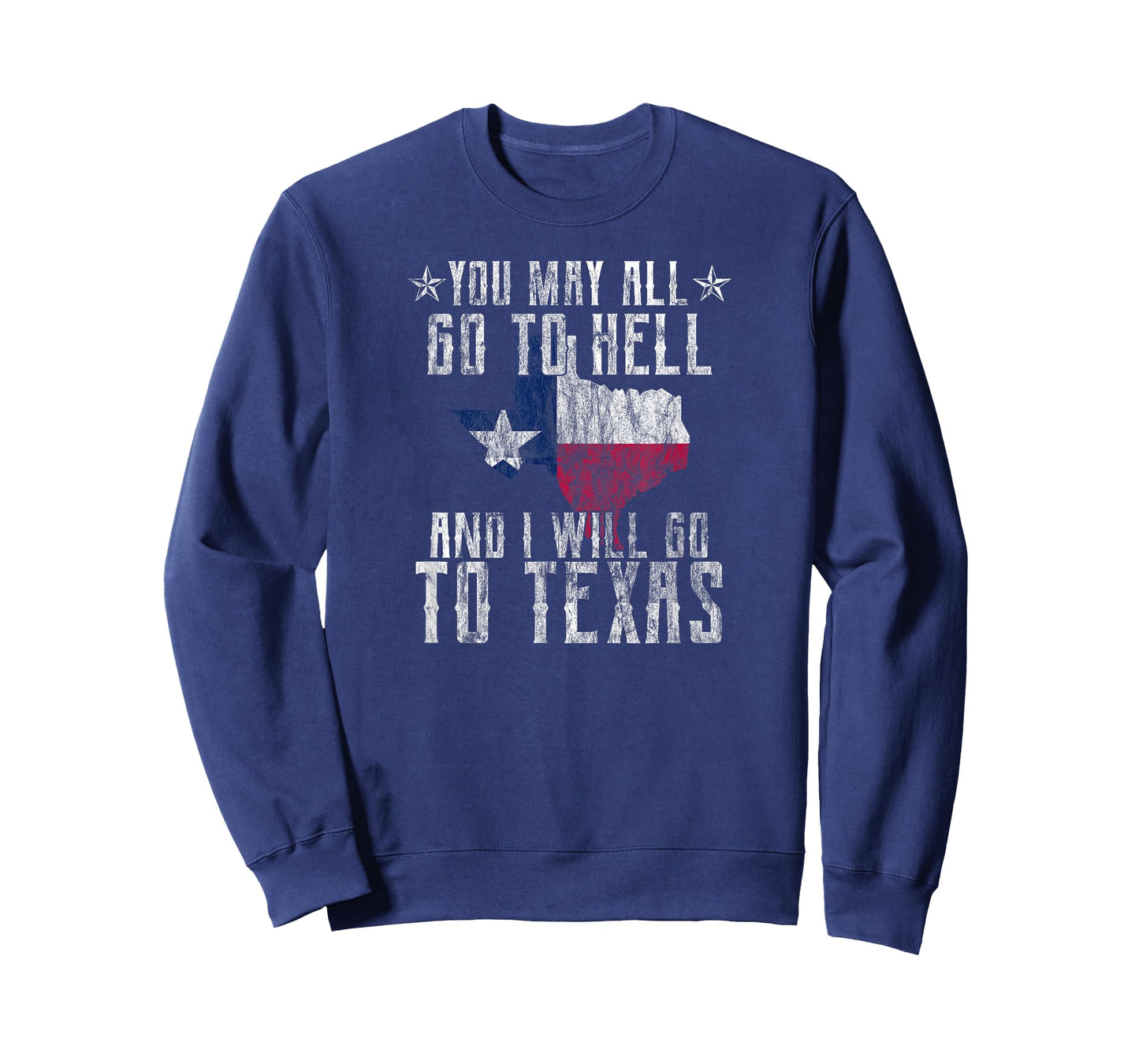 Distressed You May All Go To Hell-Texas Pride Souvenir T-Shirt