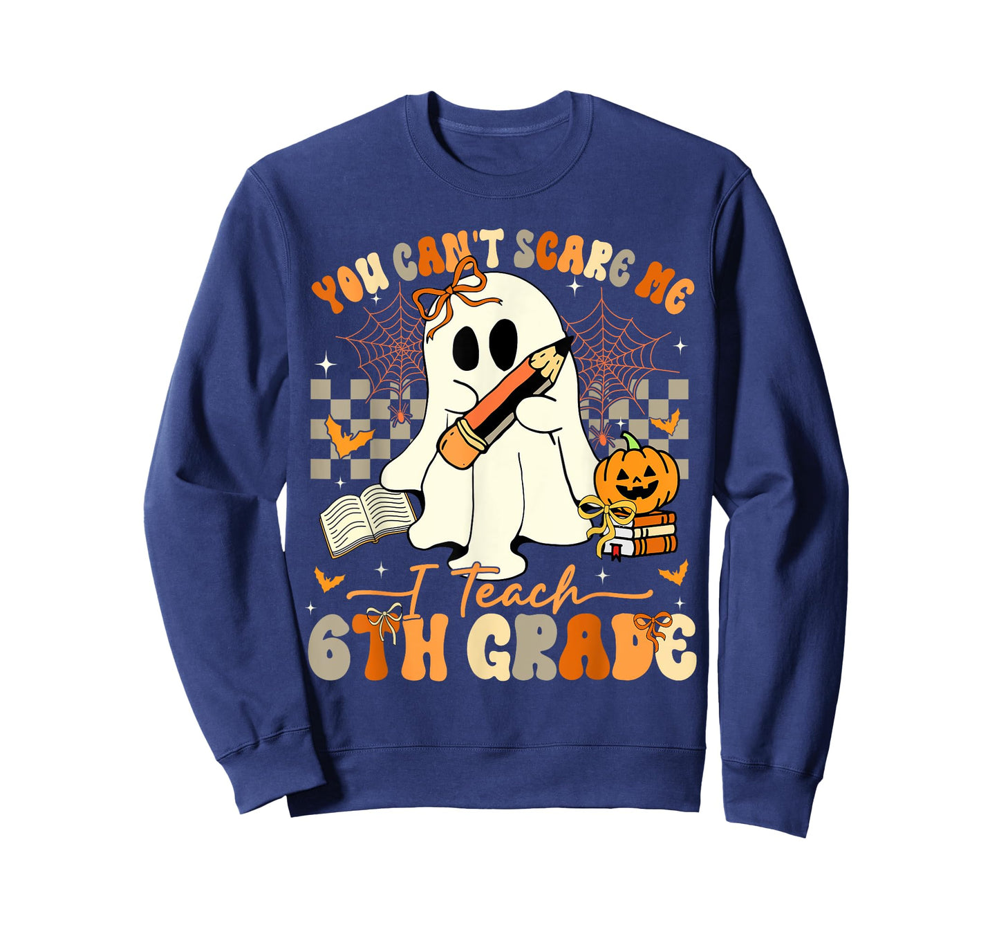 You Can't Scare Me I Teach Sixth Grade Teacher Halloween T-Shirt