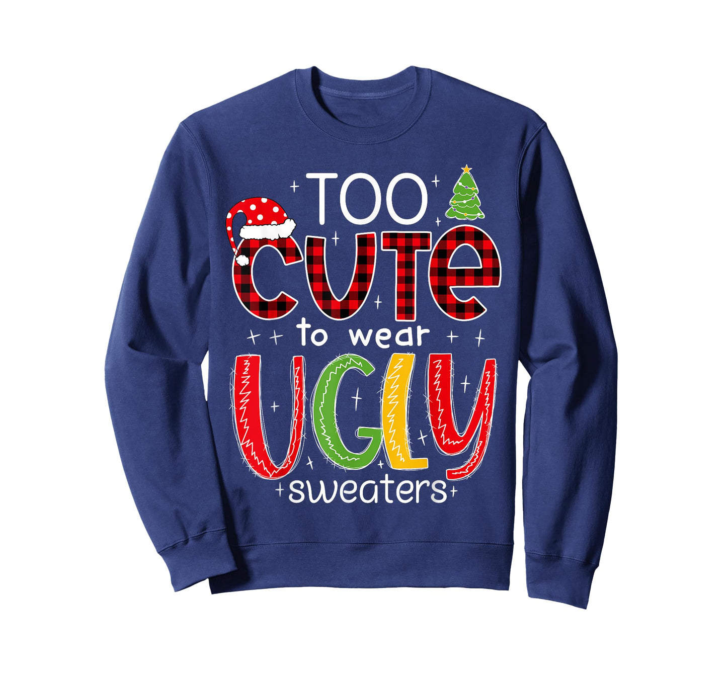 Too Cute to Wear an Ugly Sweater Funny Christmas Pajama T-Shirt
