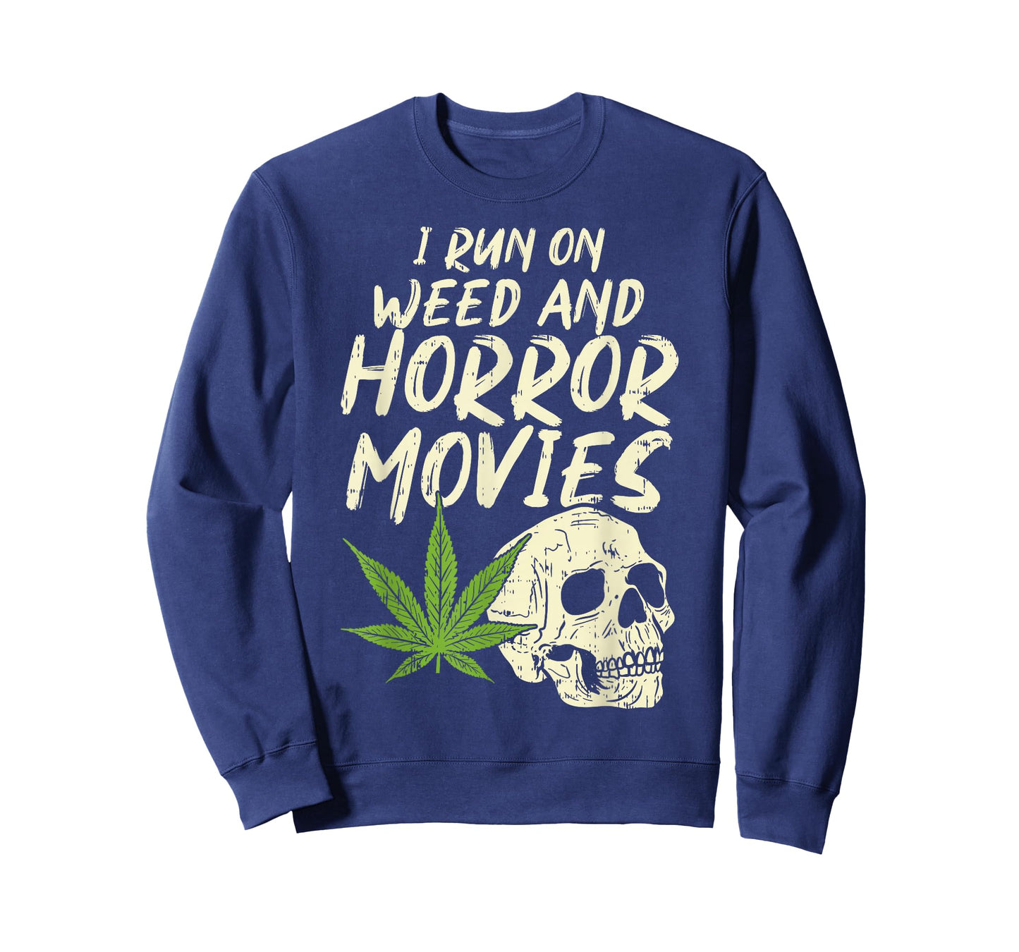 I Run Weed Horror Movies Skull Funny Halloween Stoner Gift T-Shirt