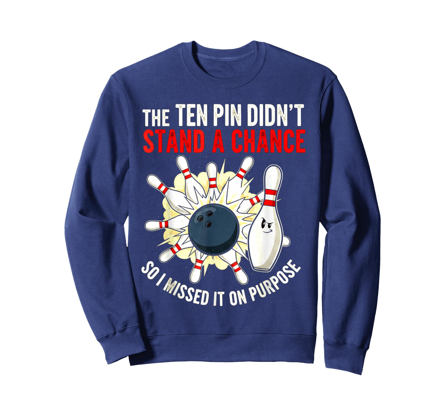 Ten Pin Didn't Stand Chance So Missed It On Purpose Bowling T-Shirt