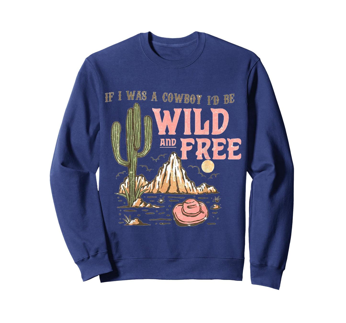 If I was a Cowboy - Wild and Free T-Shirt