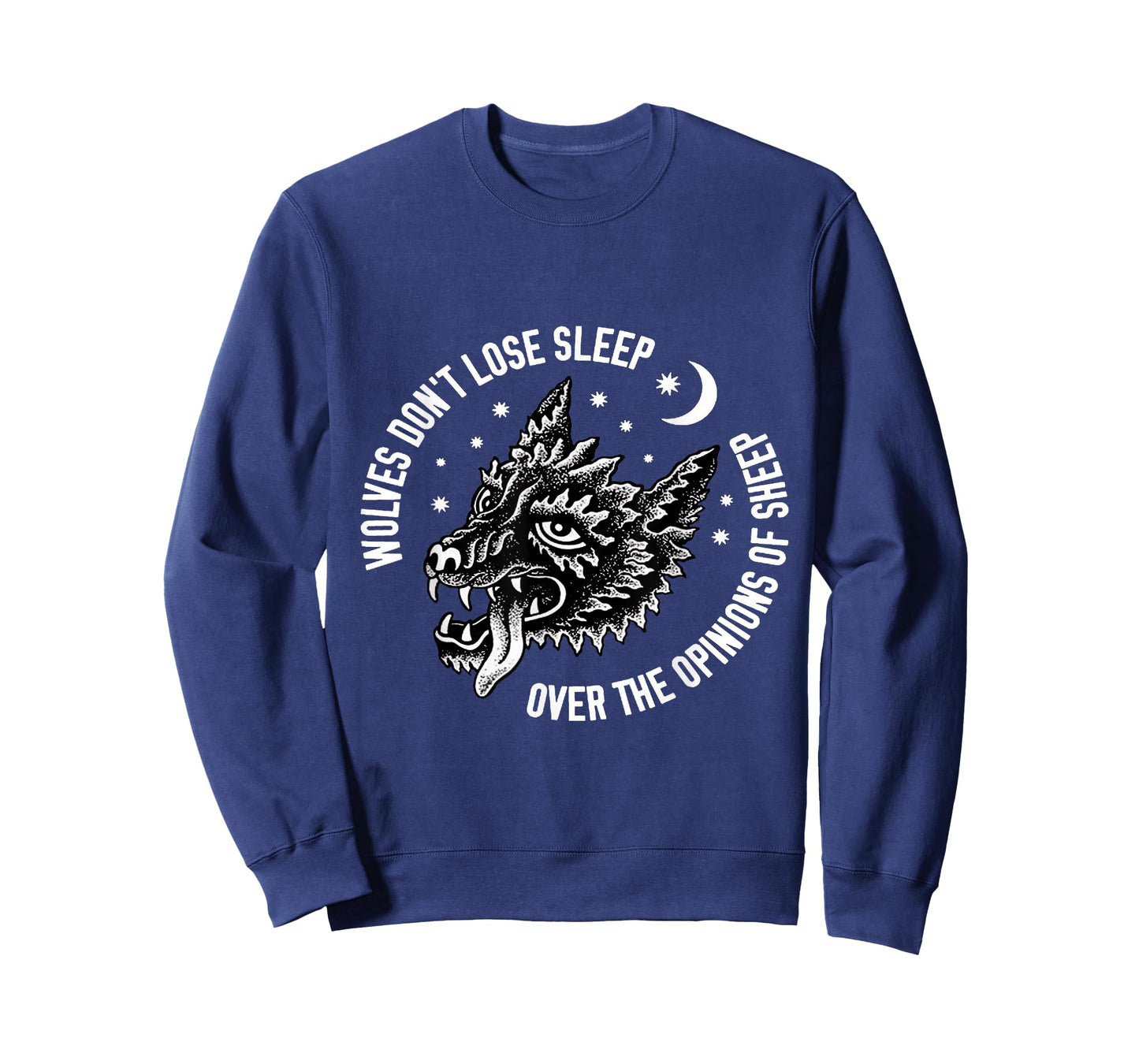 Wolves Do Not Lose Sleep Over The Opinions Of Sheep T-Shirt