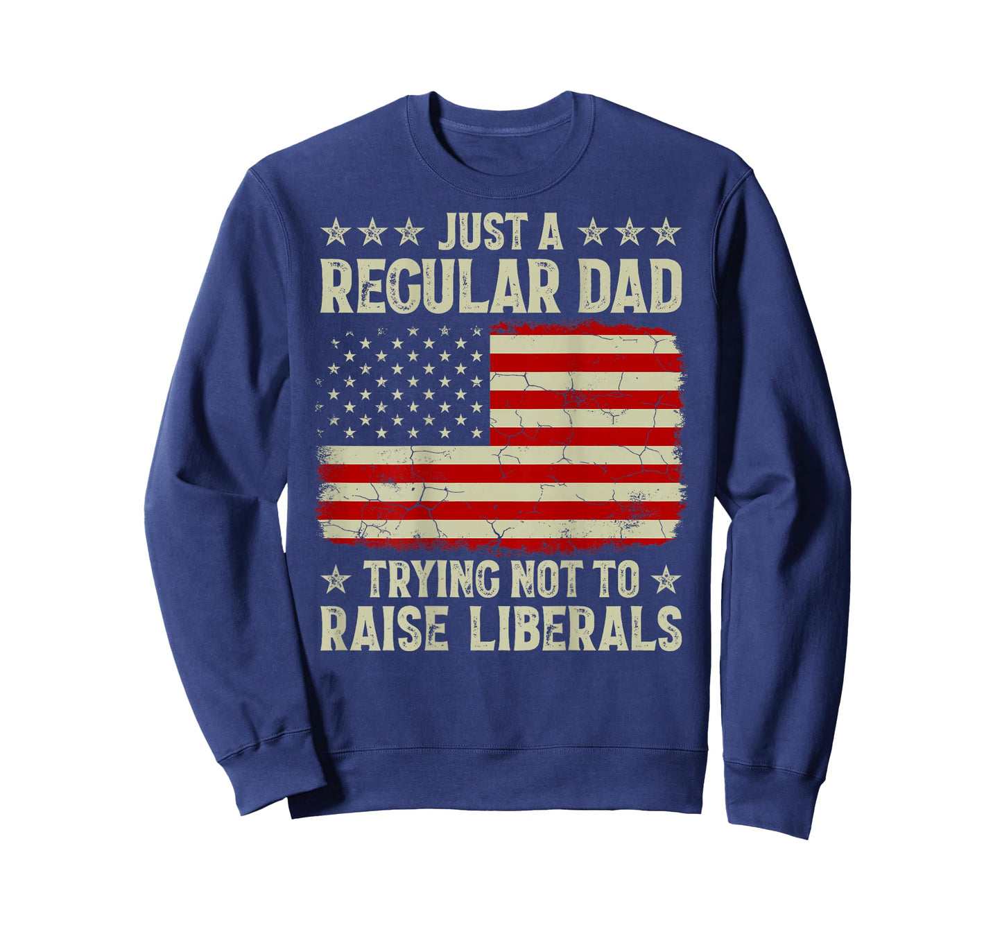 Just Regular Dad Trying Not To Raise Liberals Print On Back T-Shirt