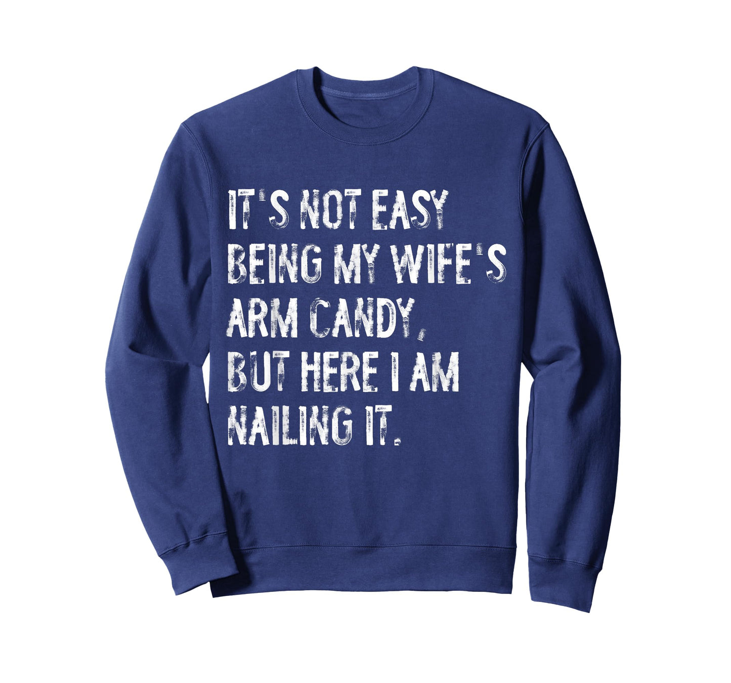 It's Not Easy Being My Wife's Arm Candy Funny Husband T-Shirt