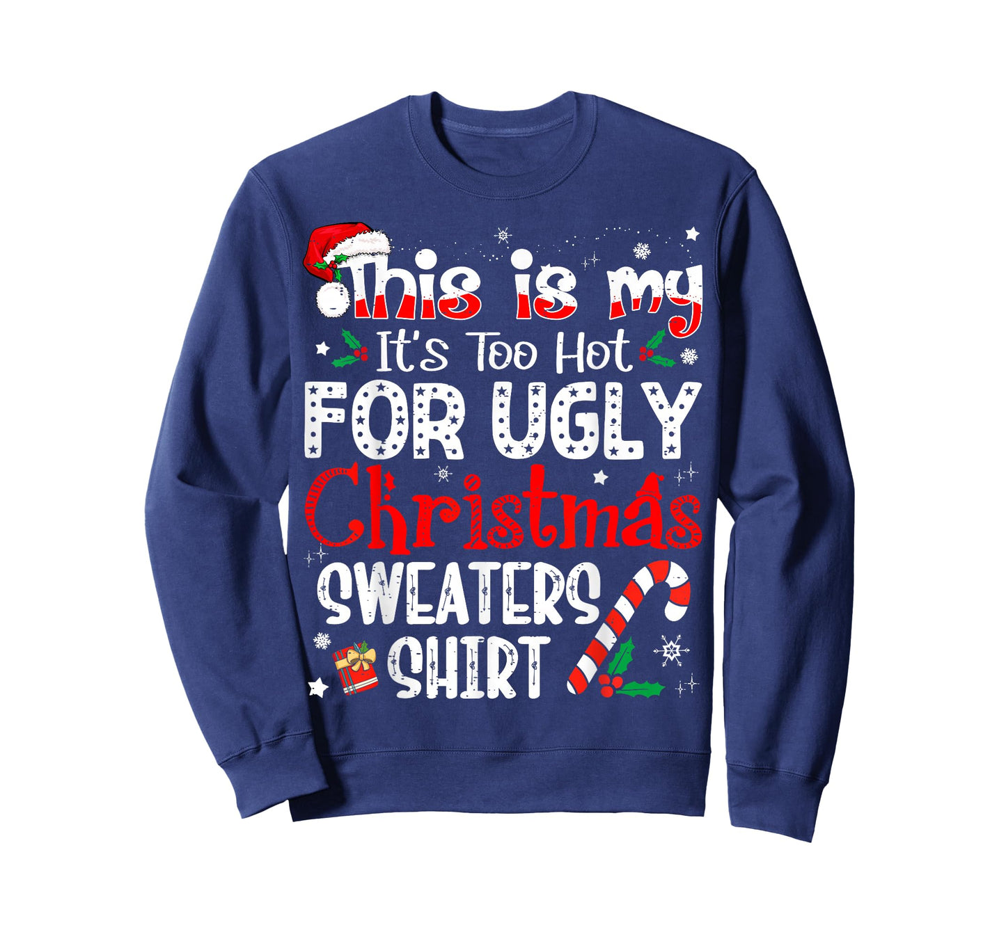 This is My It's Too Hot for Ugly Christmas Sweaters T-Shirt