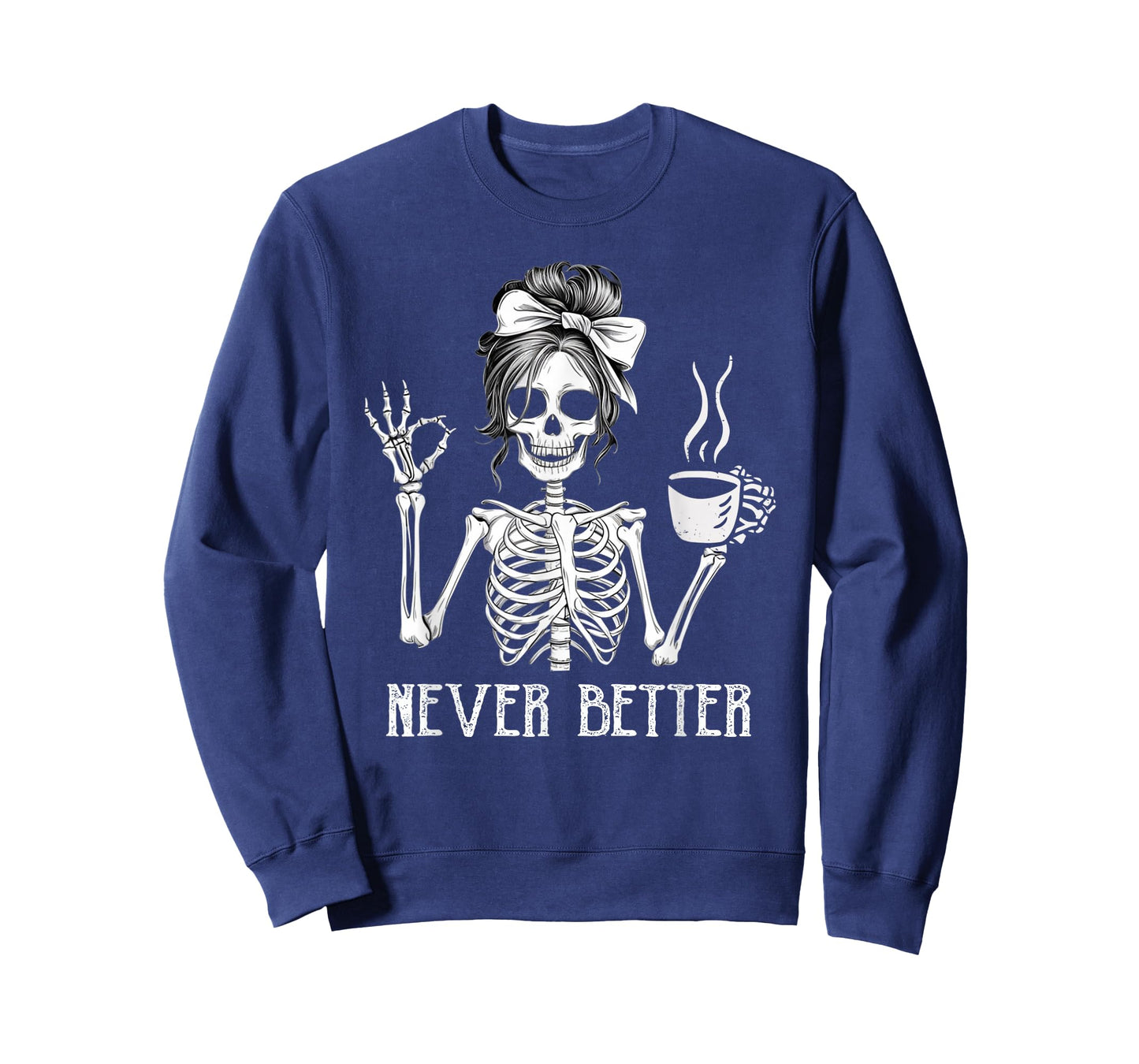 Messy Bun Drinking Coffee for Women Never Better Skeleton T-Shirt