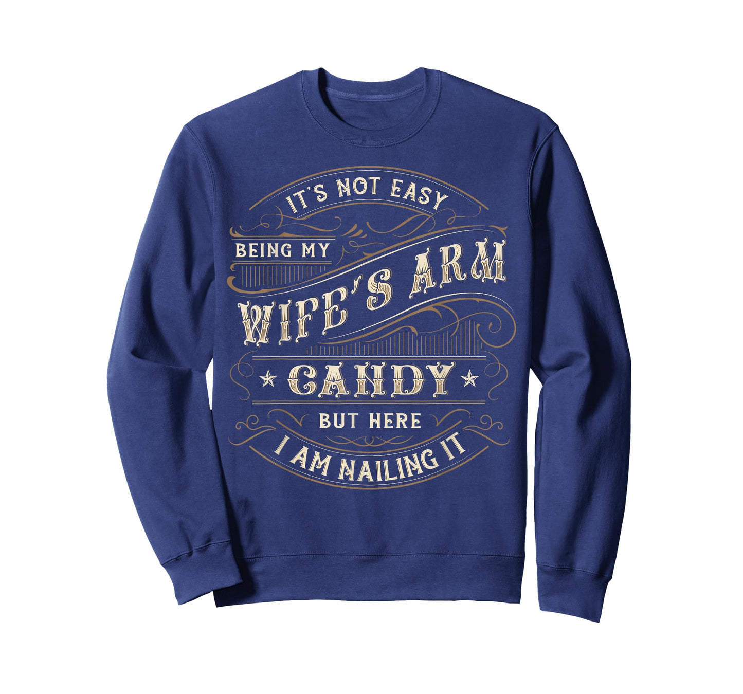 Its Not Easy Being My Wife's Arm Candy Shirt, Wife Arm Candy T-Shirt
