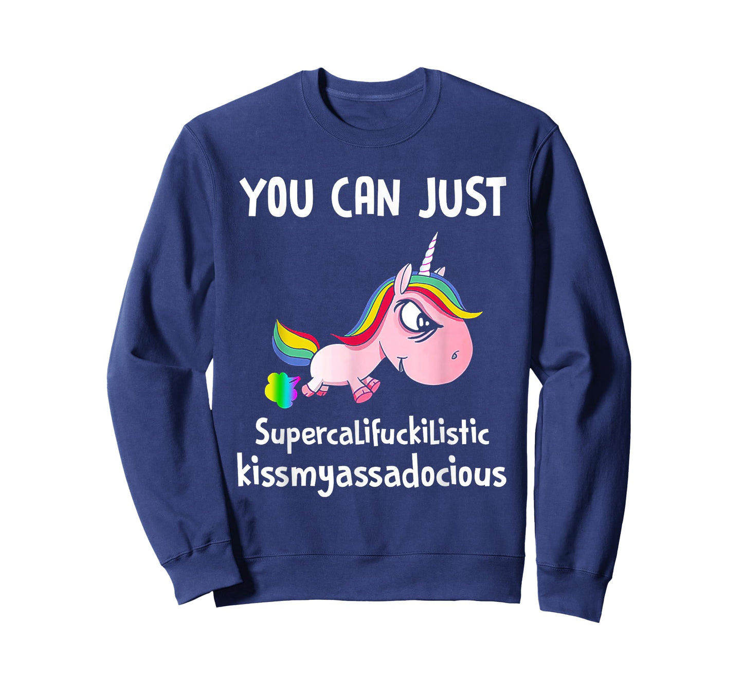 Unicorn You Can Just Supercalifuckilistic Kissmyassadocious T-Shirt