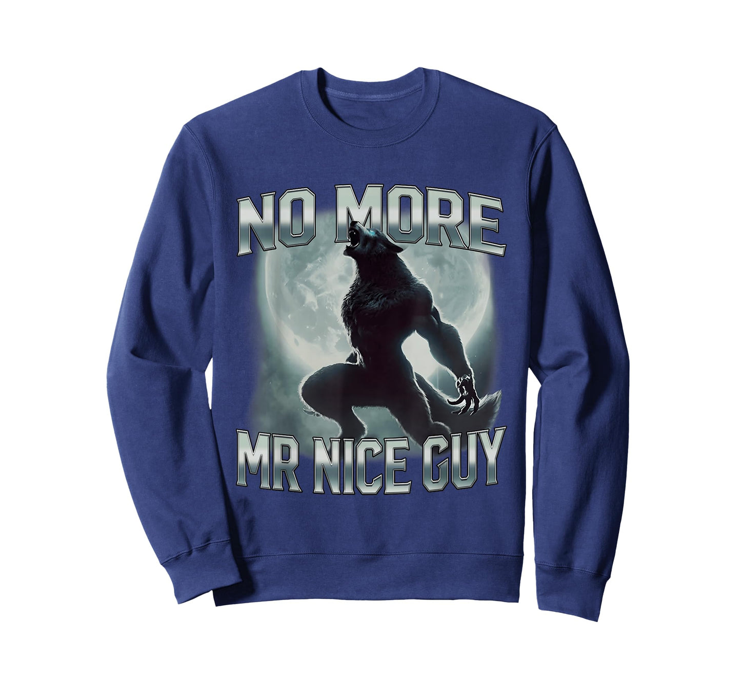 No More Mr Nice Guy Funny Alpha Wolf Ironic Meme Unhinged T-Shirt