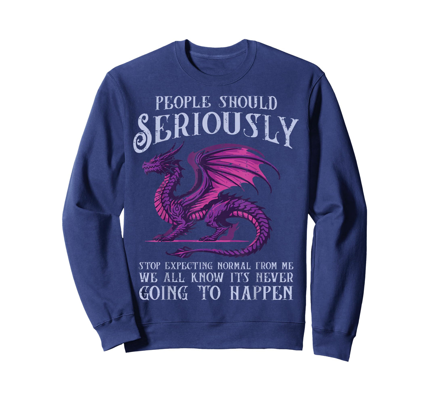 Dragon Stop Expecting Normal Funny Fantasy Women Men Kids T-Shirt
