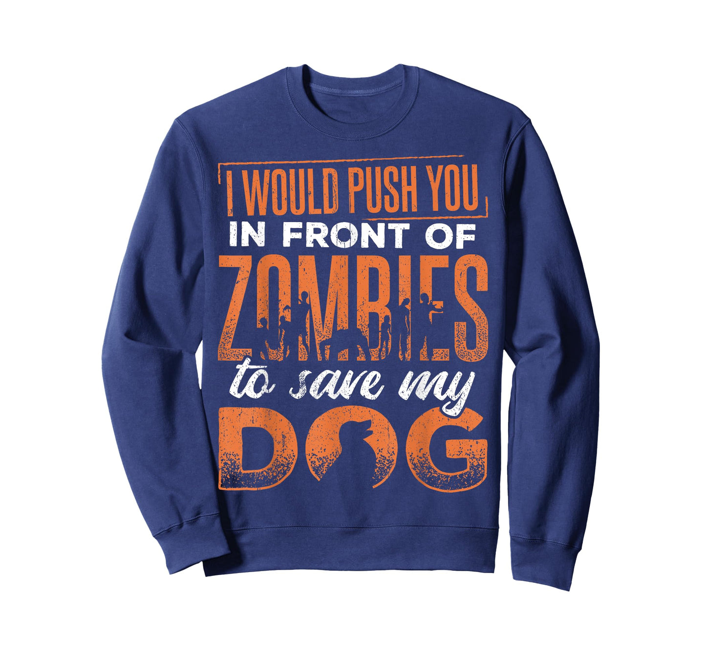 I would push you in front of zombies to save my dog - doggie Men Women T-Shirt