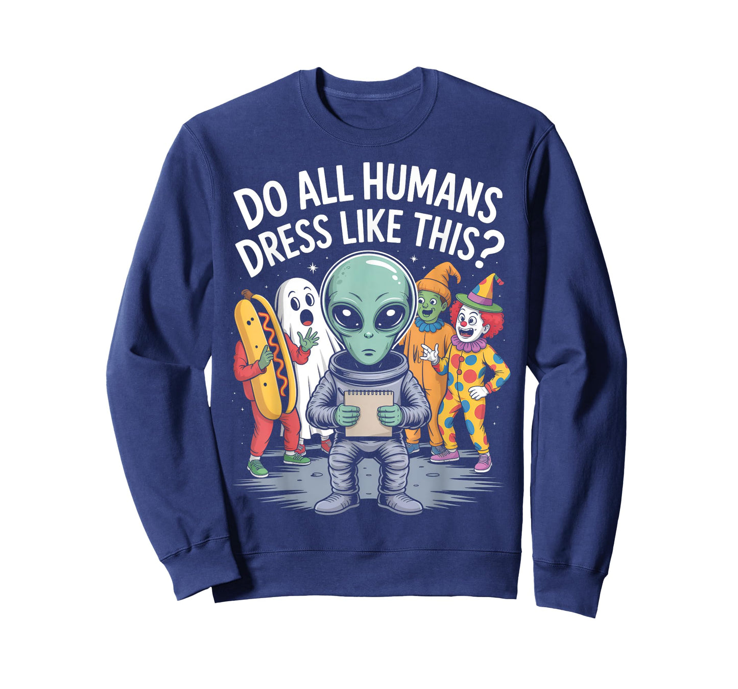 Do All Humans Dress Like This? – Funny Alien Halloween Joke T-Shirt