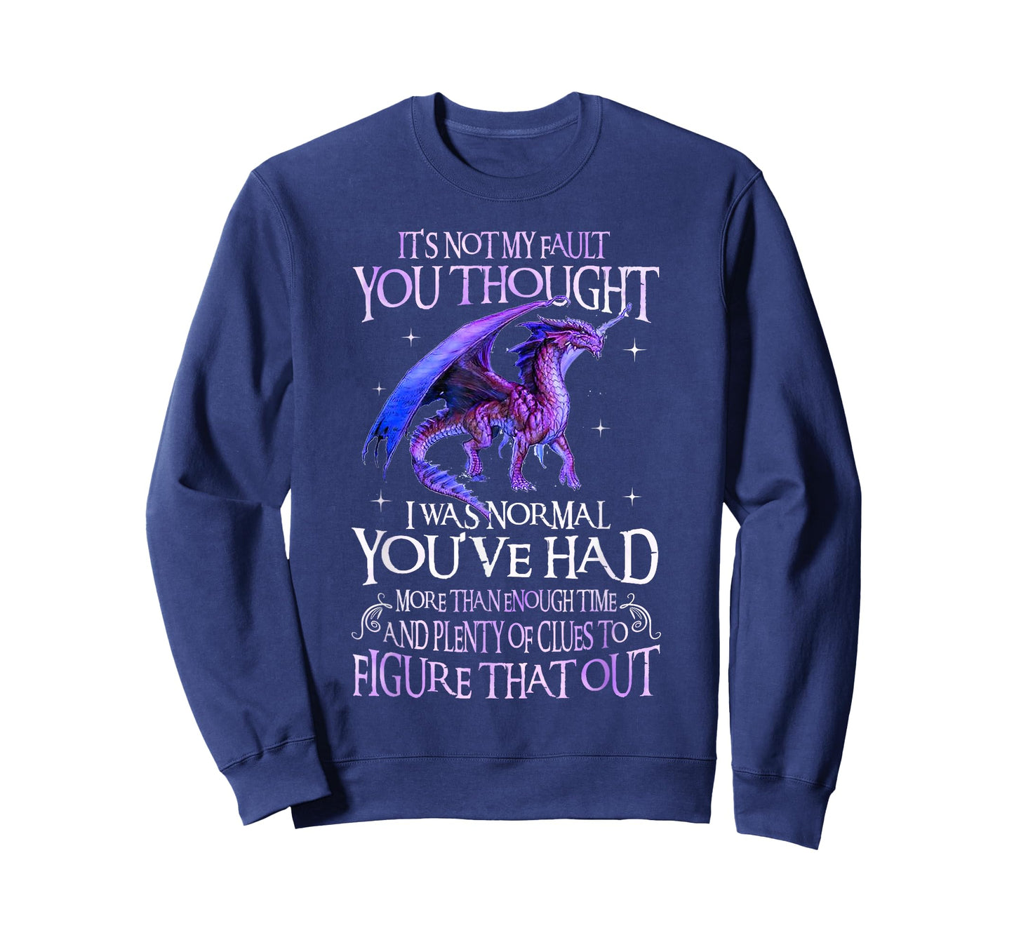 Dragon It's Not My Fault You Thought I Was Normal Dragon T-Shirt