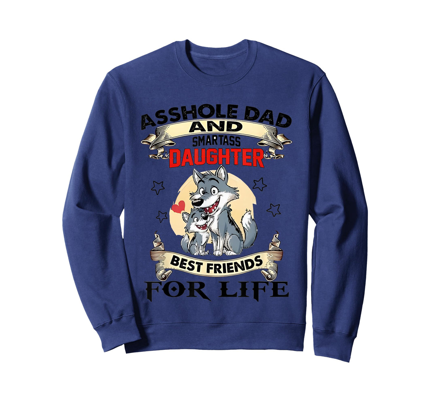 Asshole Dad And Smartass Daughter Best Friends For Life Wolf T-Shirt