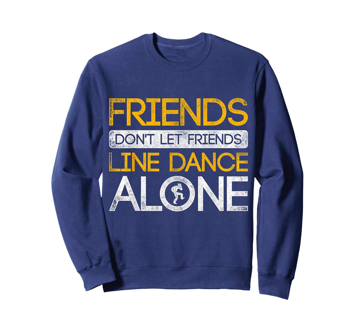 Friends Dont Let Friends Linedance Alone Line Dance T-Shirt