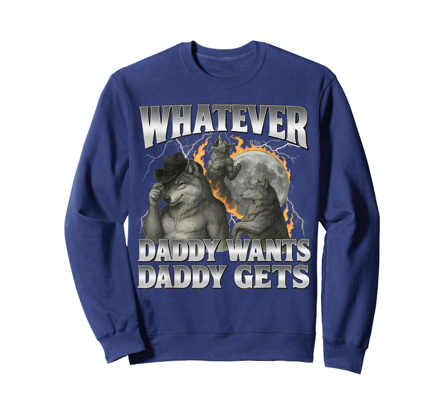 Whatever Daddy Want Daddy Gets Cringe Alpha Wolf Funny Meme T-Shirt