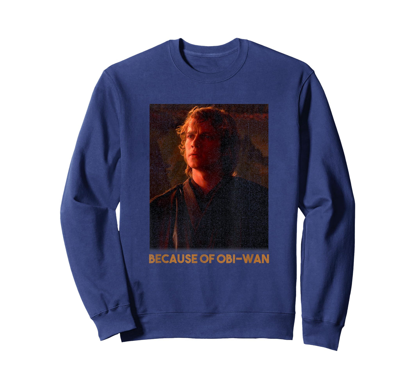 Star Wars Episode Three Anakin Skywalker Because Of OBi-Wan T-Shirt