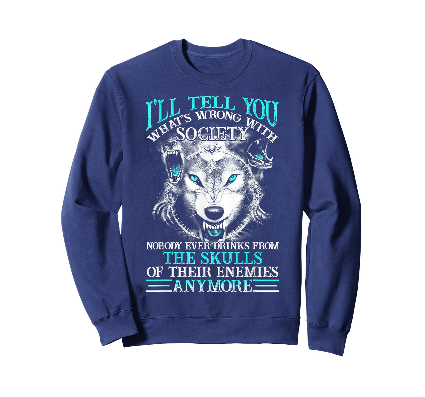 I'll Tell You What's Wrong With Society Funny Wolf T-Shirt