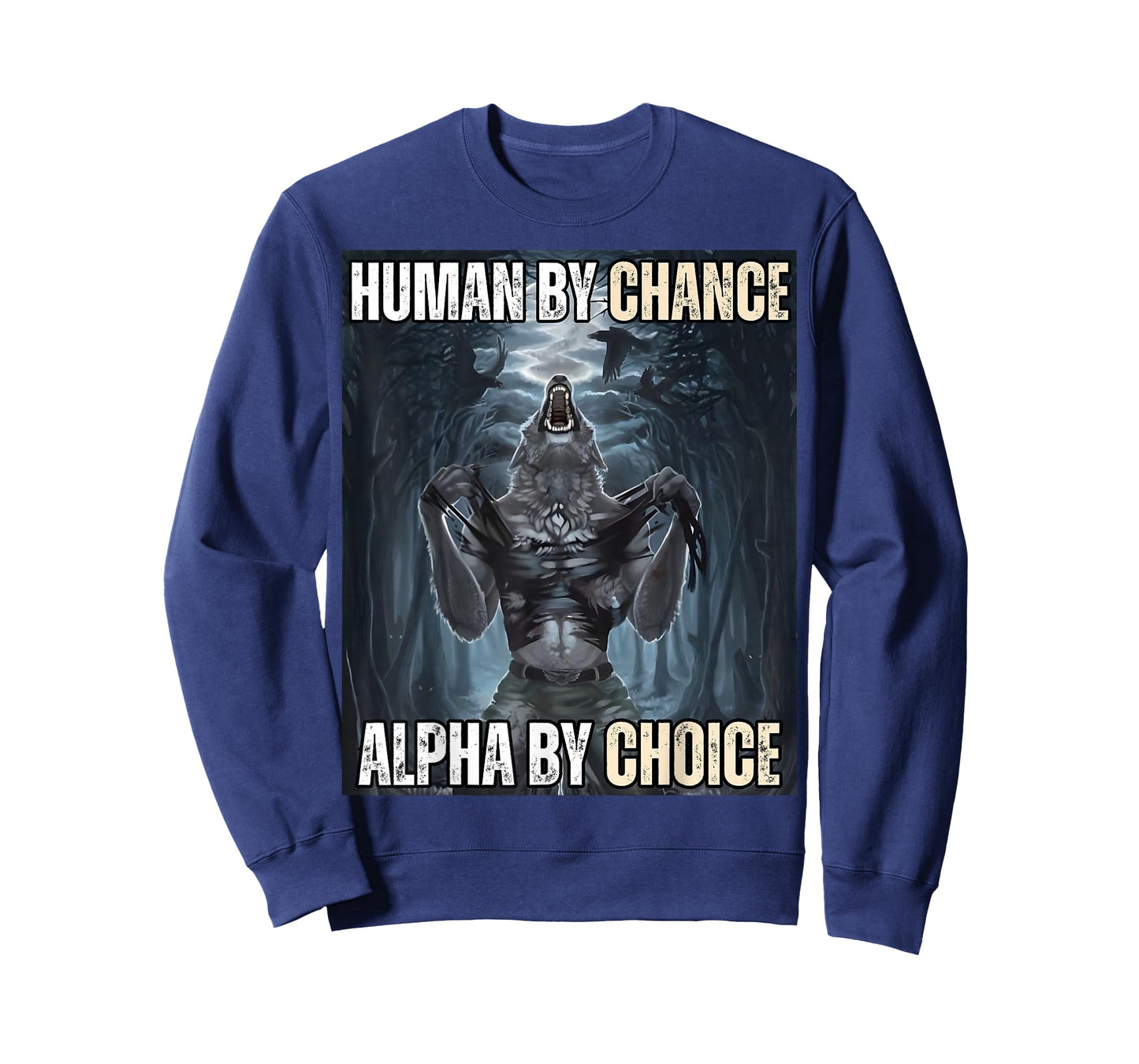 Human By Chance Alpha By Choice Cool Funny Alpha Wolf Meme T-Shirt