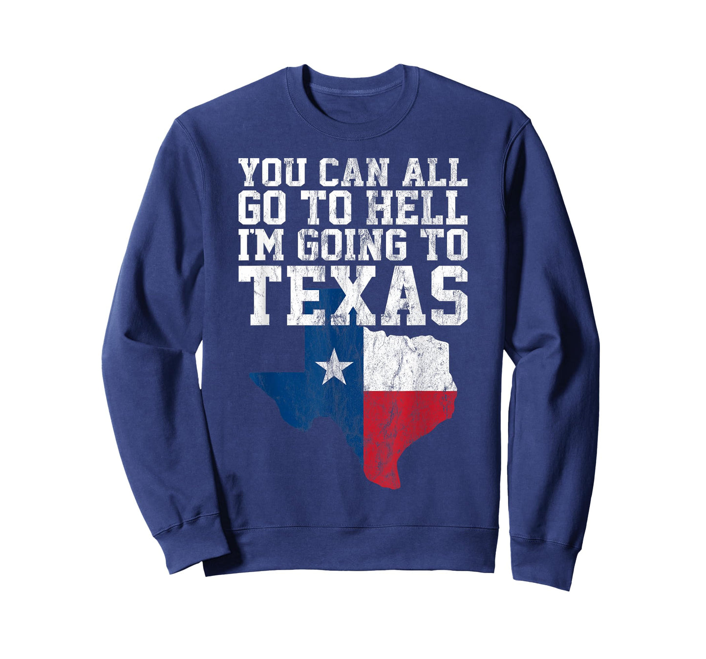 You Can All Go to Hell I'm Going to Texas Funny Texas Gift T-Shirt