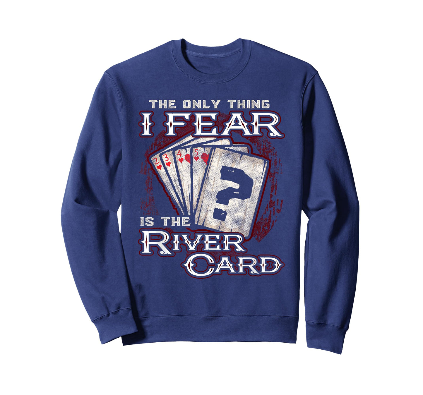 The Only Thing I Fear is The River Card Funny Poker Player T-Shirt Small