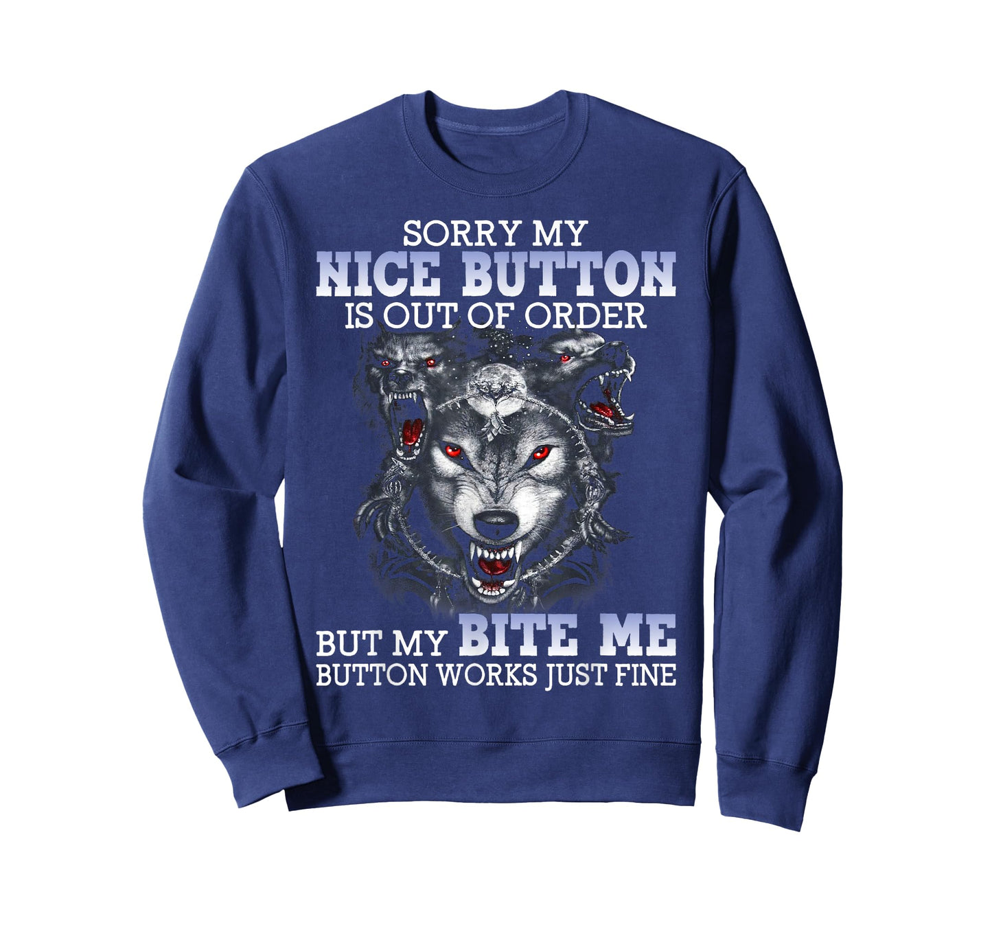 Sorry My Nice Button Is Out Of Order But My Bite Me Wolf T-Shirt