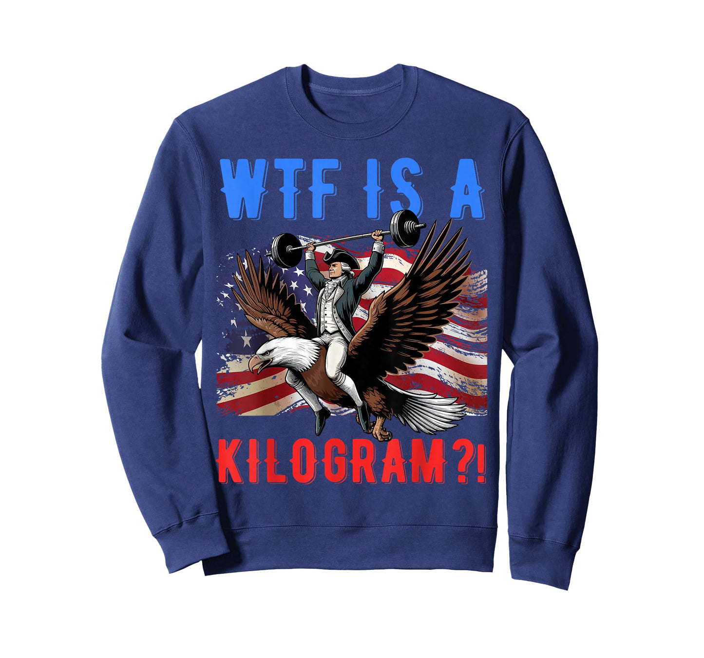 WTF is a Kilogram? Funny Patriotic American Women Men T-Shirt