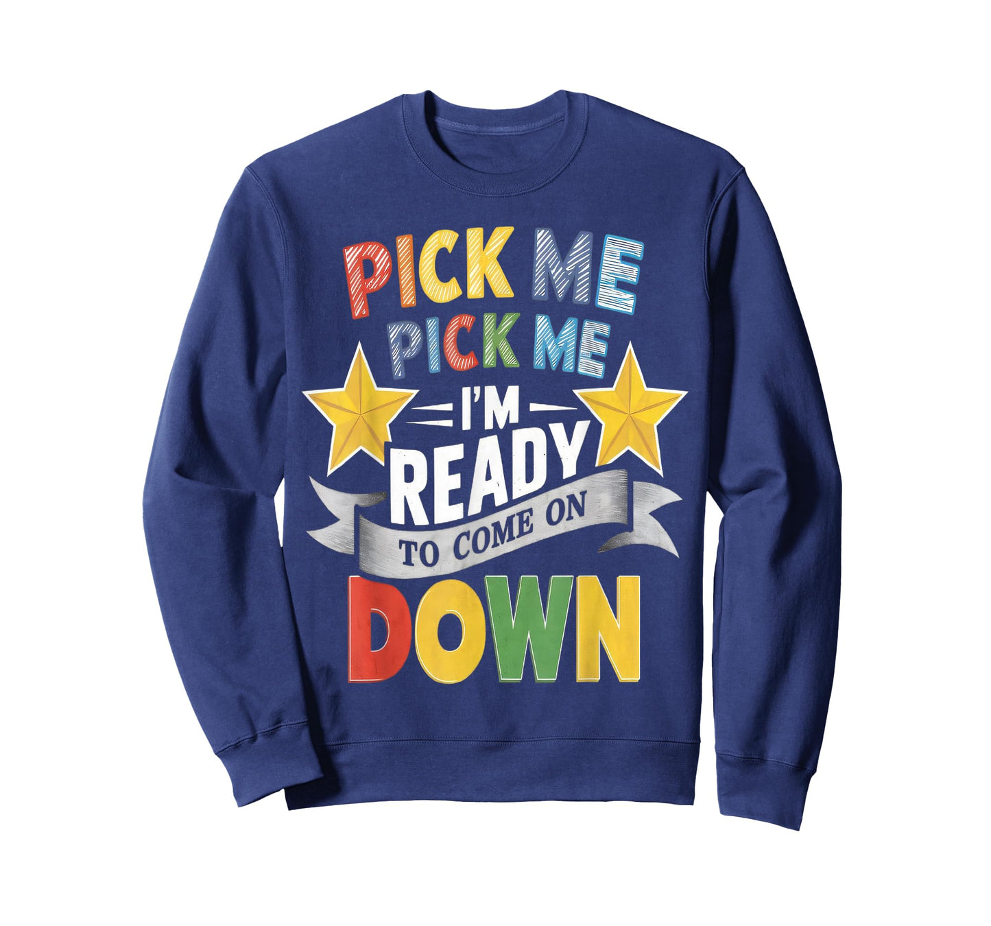 Eager Participant Quote & Sayings Pick Me Im Ready To Come On Down Enthusiastic Phrase T-Shirt, Small, Black