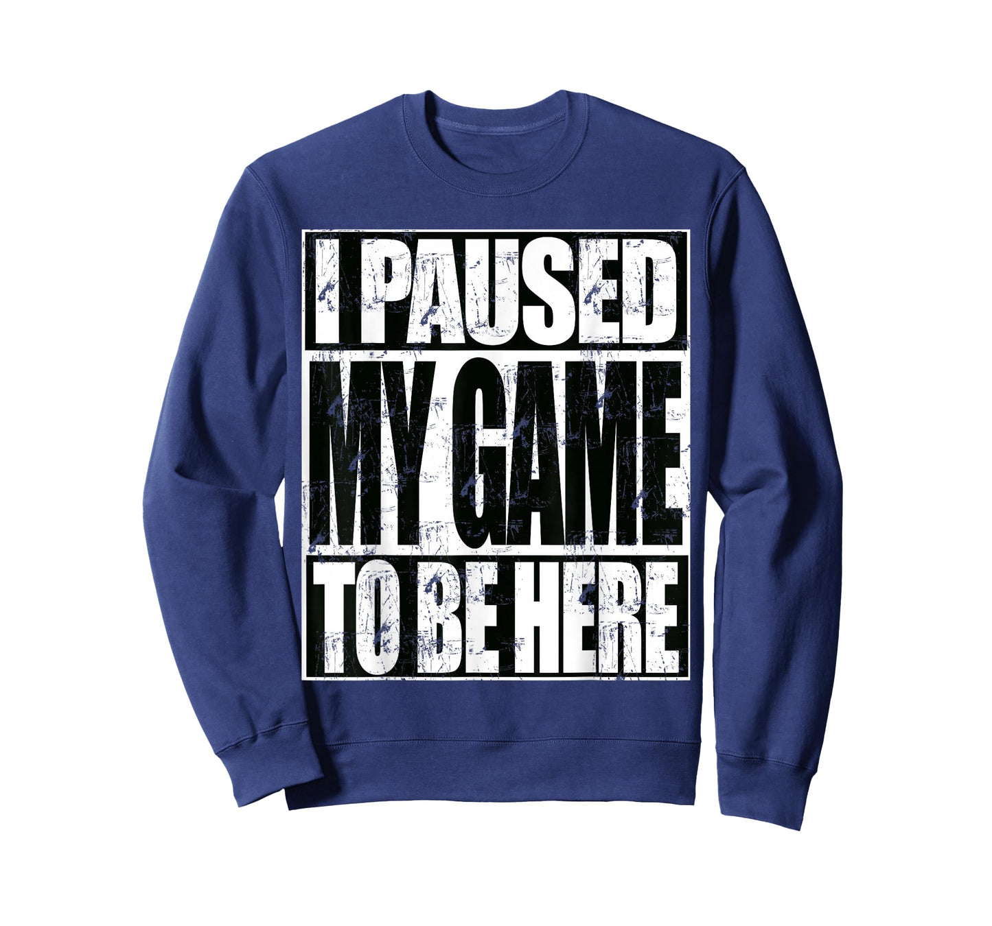I Paused My Game To Be Here Funny Sarcastic Gamer T-Shirt