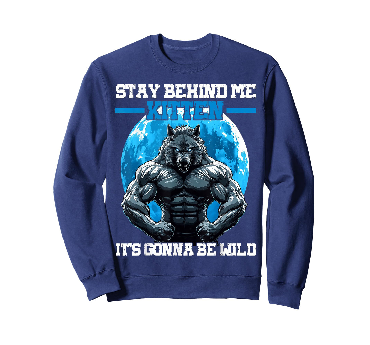 Stay Behind Me Kitten It's Gonna Be Wild T-Shirt