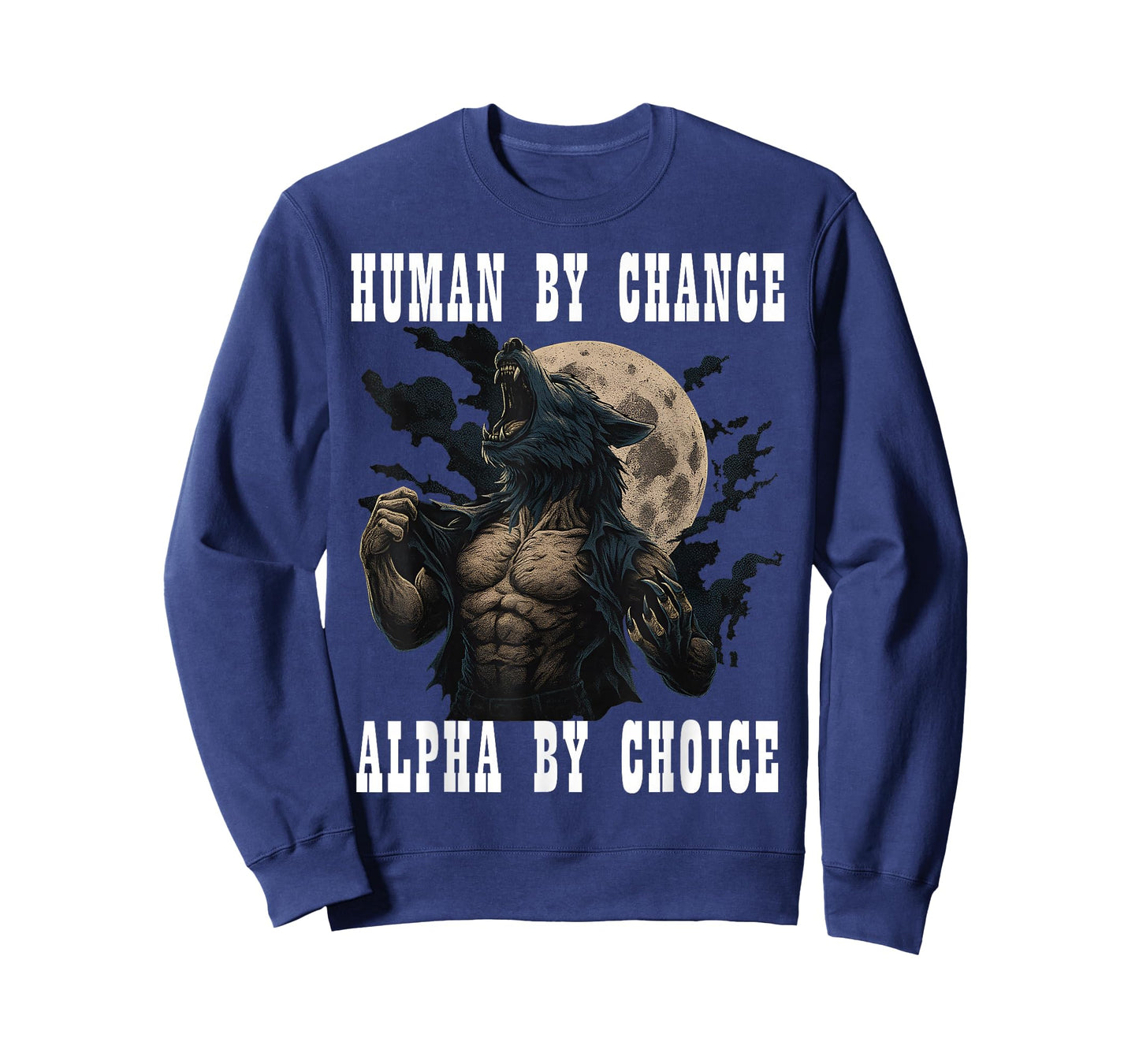 Human By Chance Alpha By Choice Cool Funny Alpha Meme Wolf T-Shirt