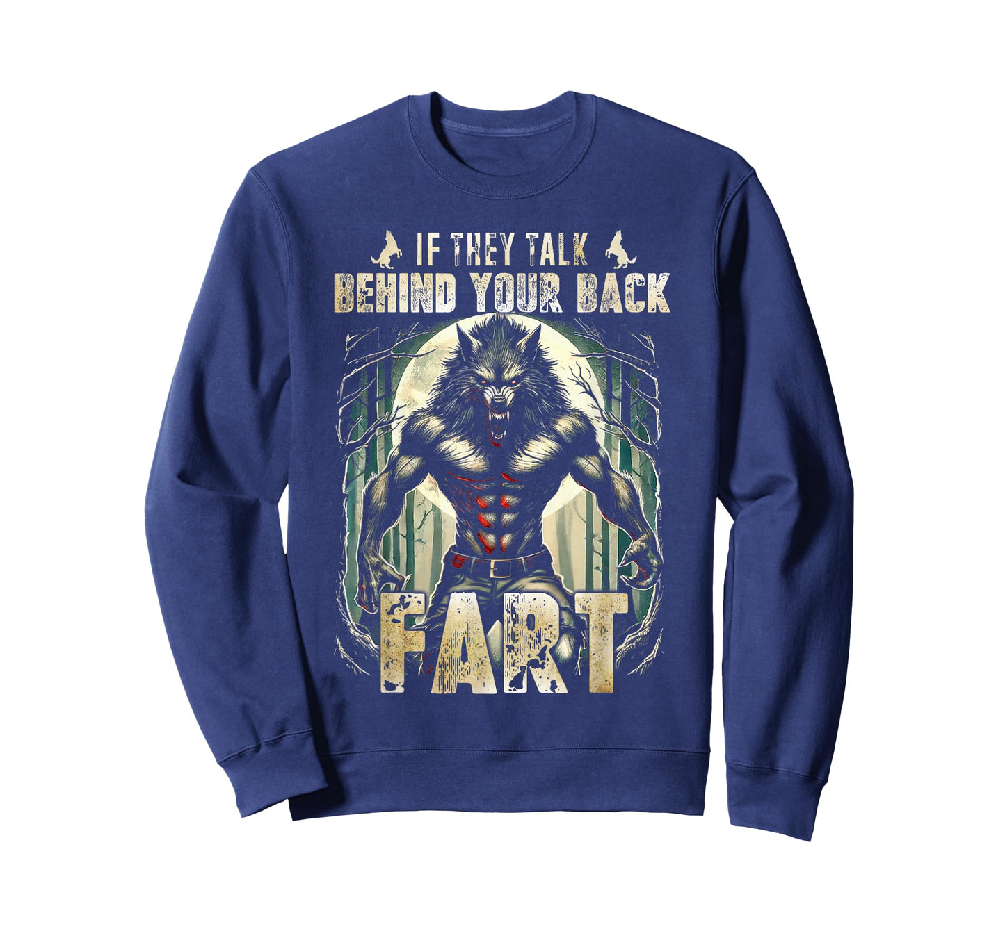 Meme If They Talk Behind Your Back Fart Alpha Wolf Lover T-Shirt
