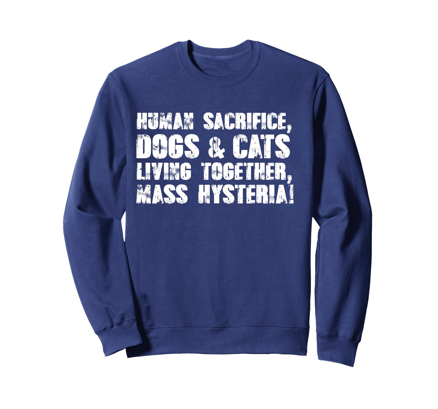 Human Sacrifice, Dogs & Cats Living Together, Mass Hysteria Long Sleeve T-Shirt