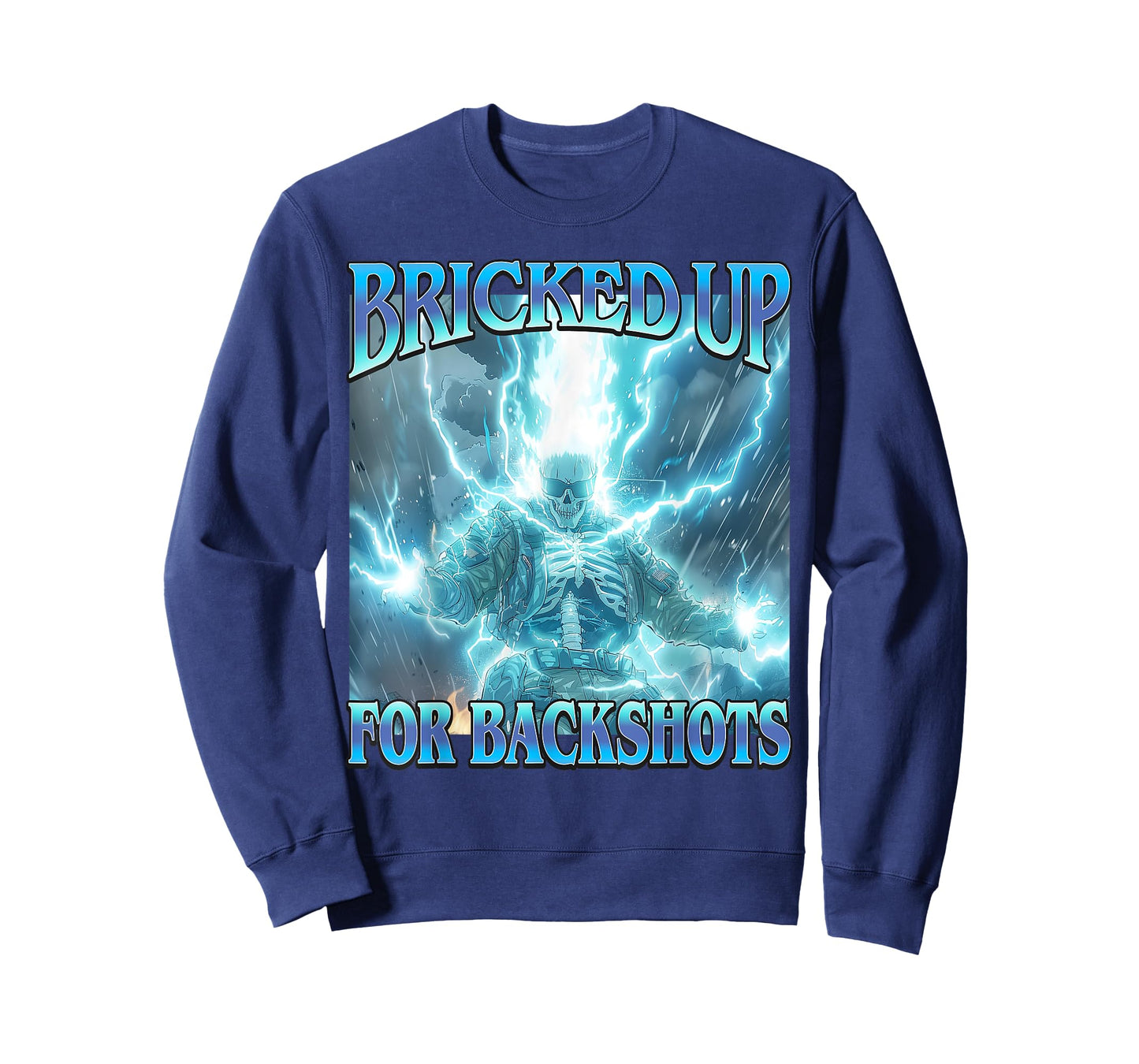 Bricked Up for Backshots - Funny Unhinged Hard Skeleton Meme T-Shirt