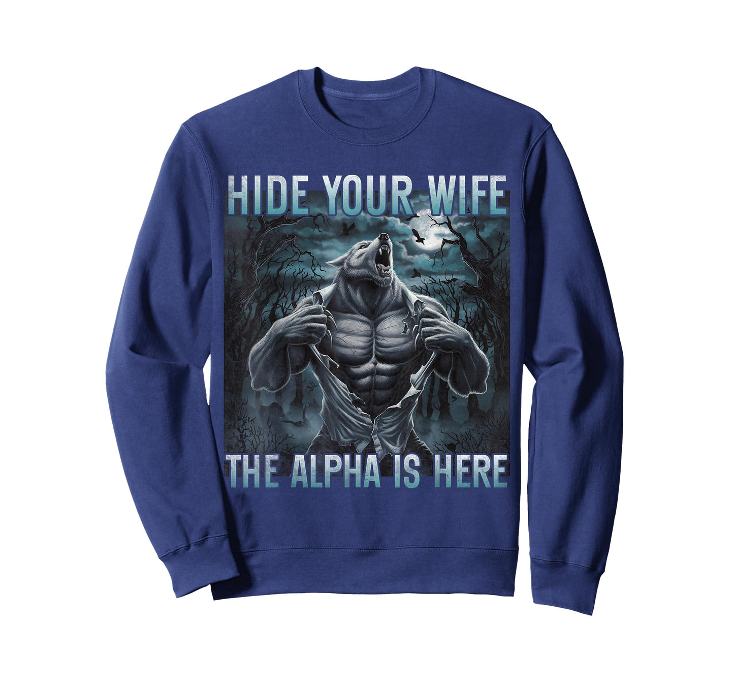 hide your wife the alpha is here Funny Alpha wolf ripping T-Shirt