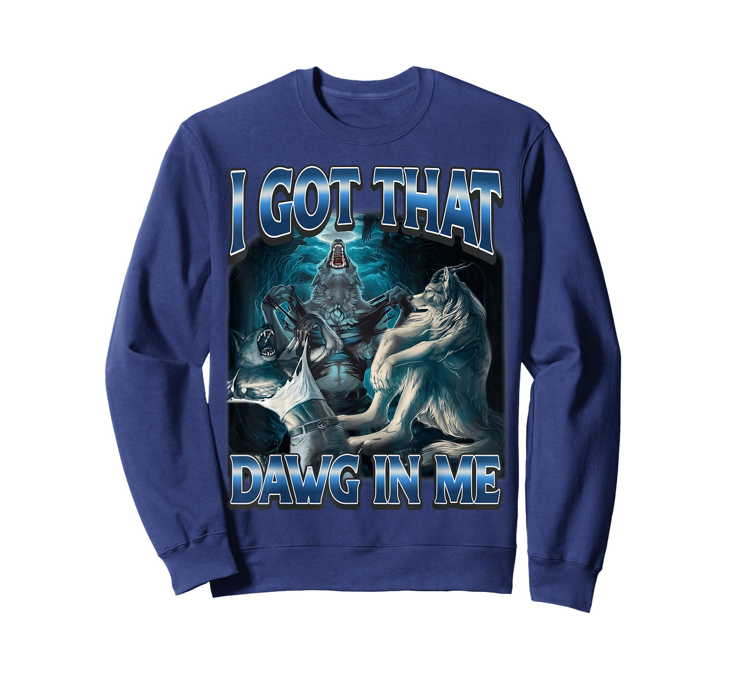 I Got That Dawg in Me Funny Alpha Wolf Meme Werewolf T-Shirt