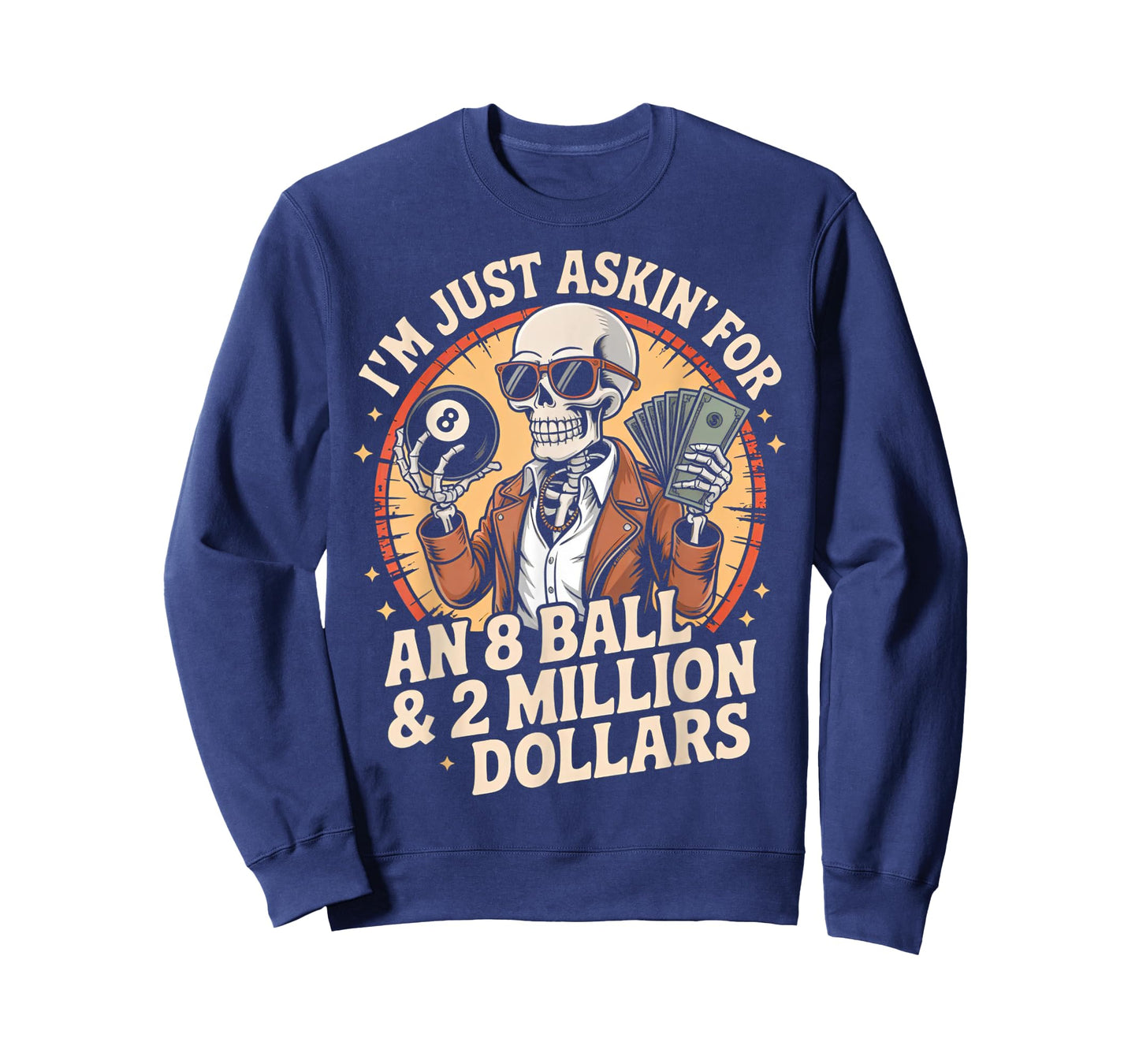 Just Asking For 8 Ball 2 Million Dollars Skeleton Humor T-Shirt