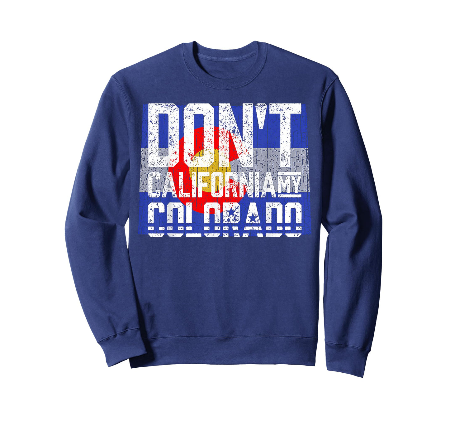 Don't California My Colorado T-Shirt