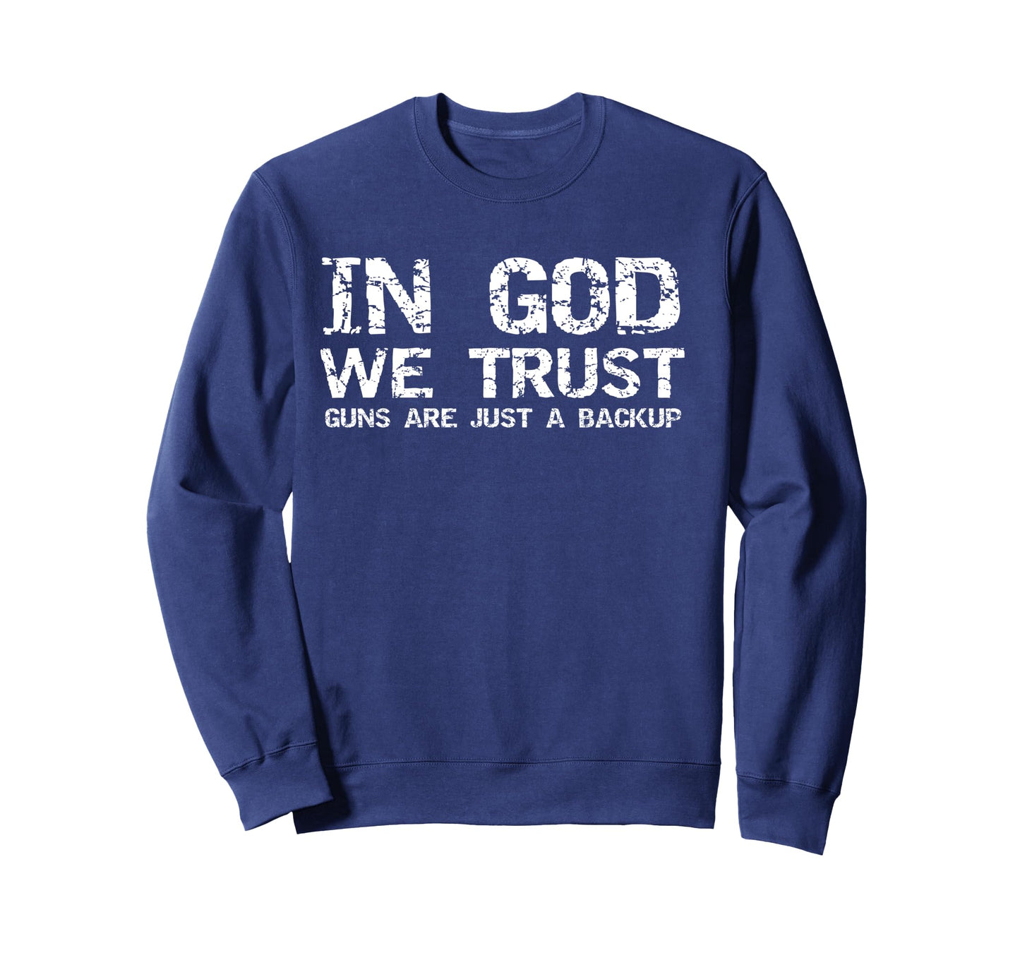 In God We Trust Guns are Just a Backup American Patriotic Long Sleeve T-Shirt