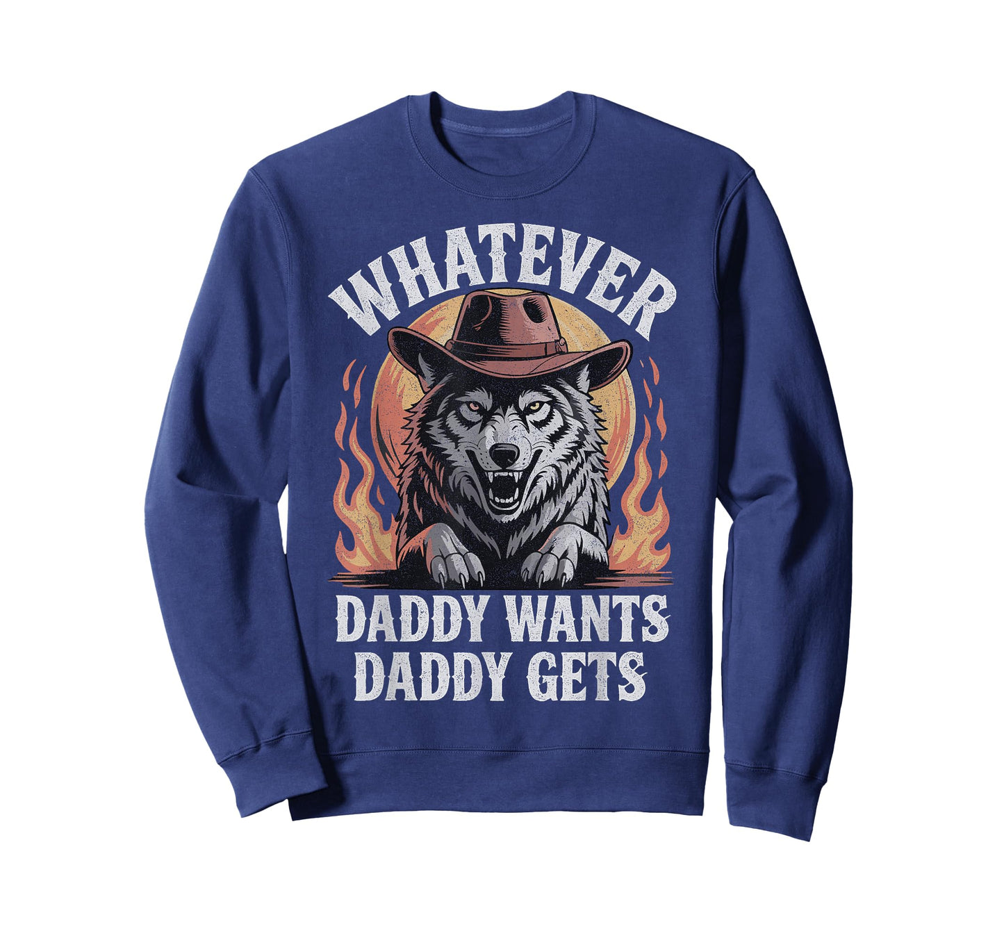 Whatever daddy wants daddy gets Wolf Dad Meme Humorous T-Shirt