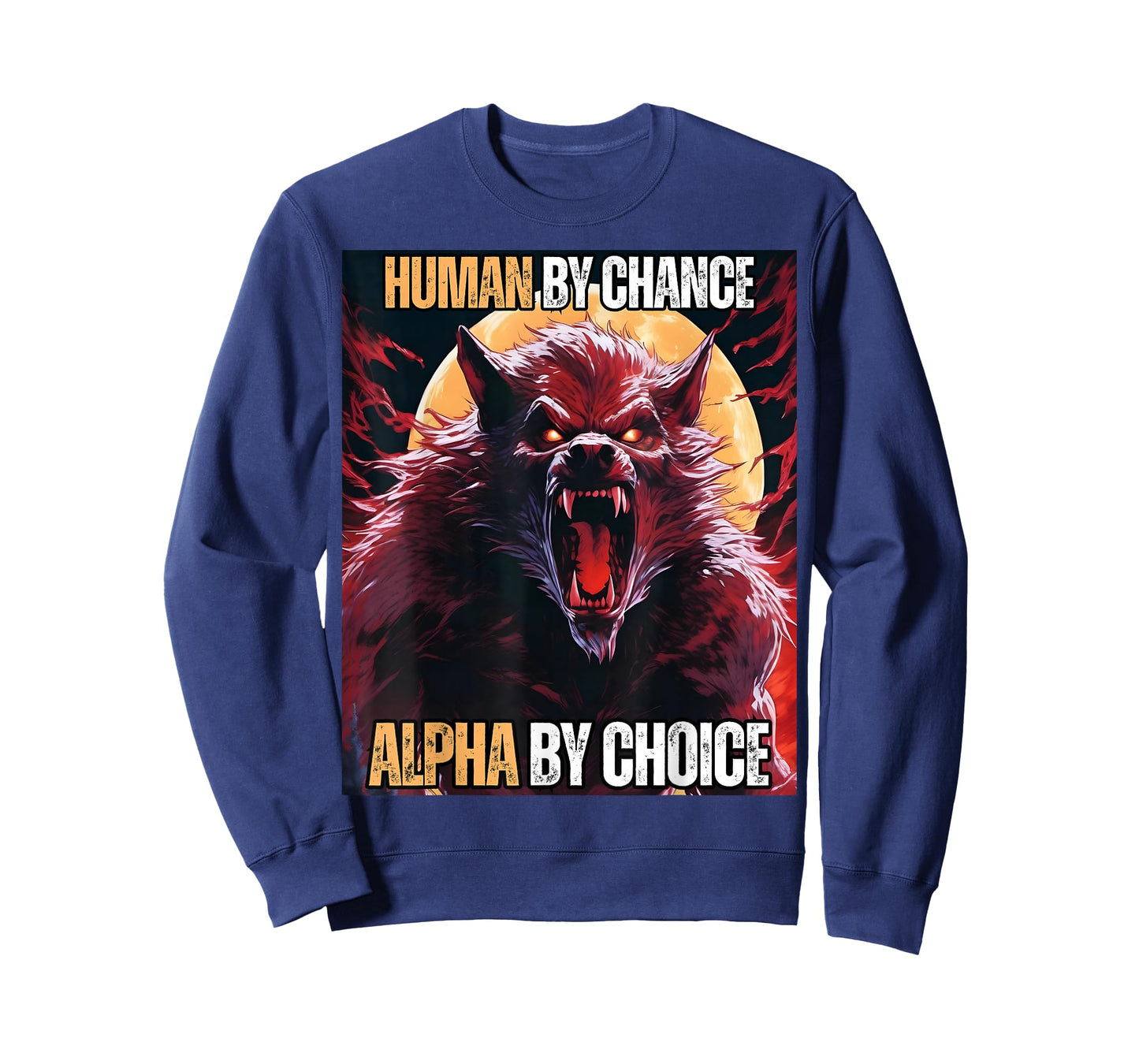 Human by Chance Alpha by Choice Cool Funny Alpha Wolf Meme T-Shirt