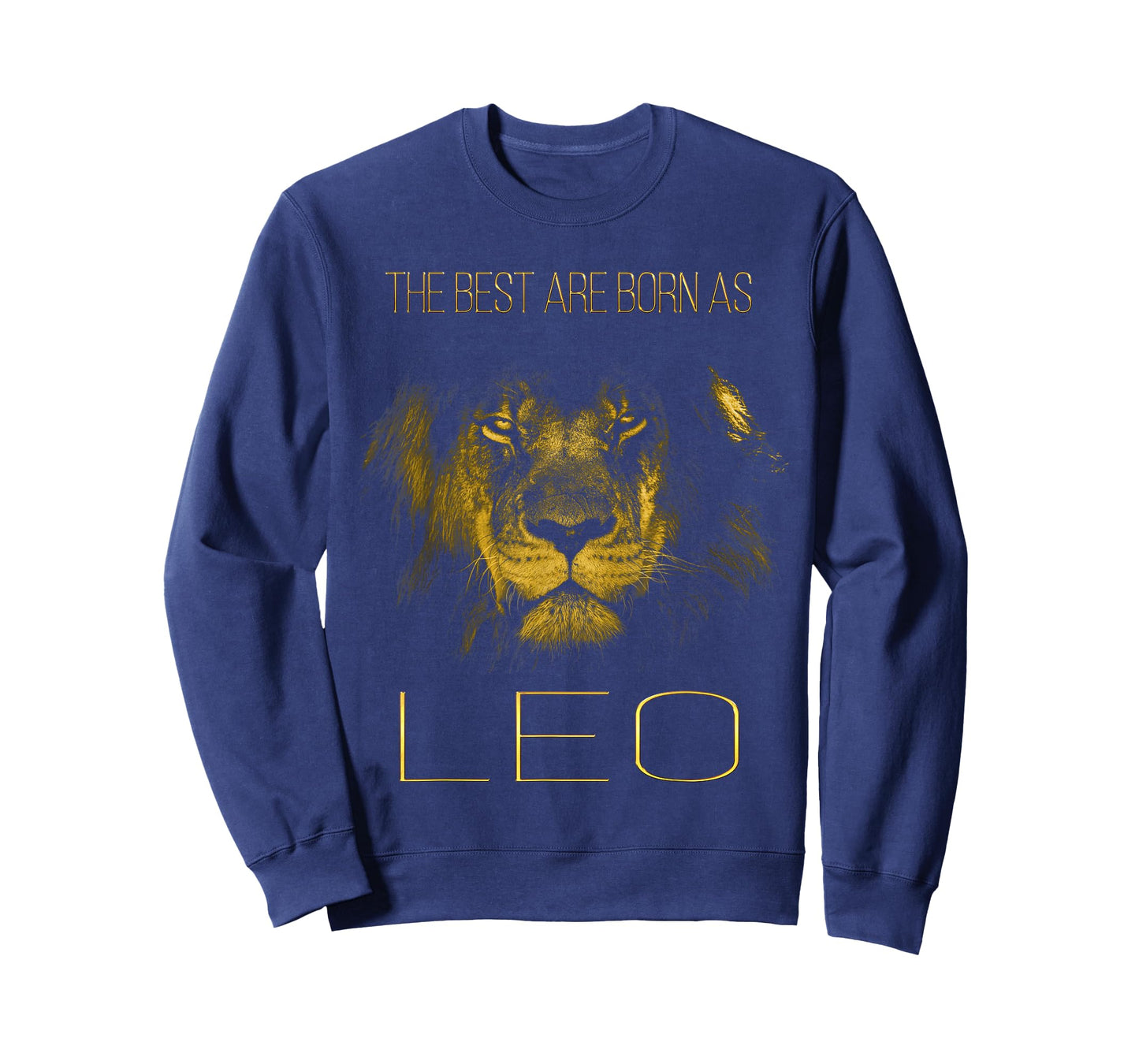The best are born as LEO proud like a lion tee man woman T-Shirt