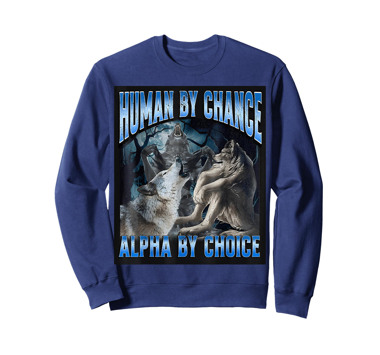 Human By Chance Alpha By Choice Cool Funny Alpha Wolf T-Shirt