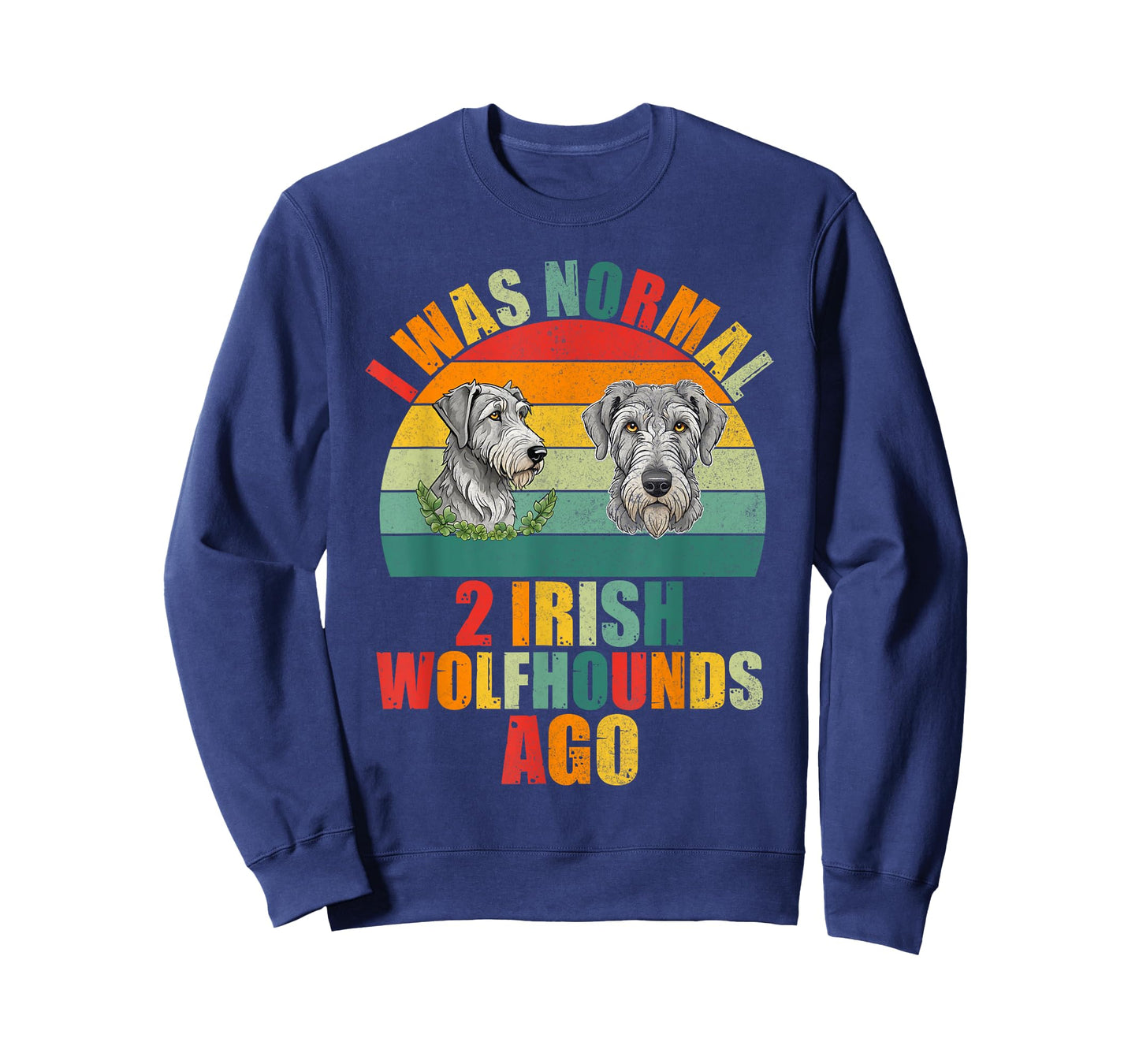 I was normal 2 Irish Wolfhounds ago Irish Wolfhound T-Shirt
