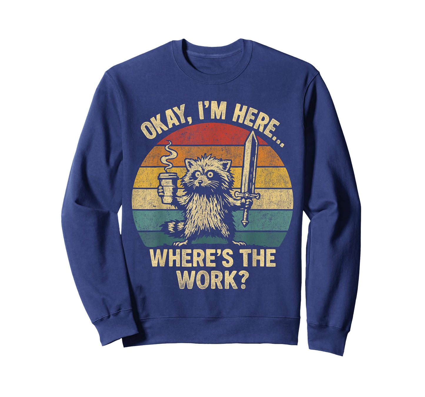 Okay I'm Here Where's The Work Office Humor Raccoon Meme T-Shirt