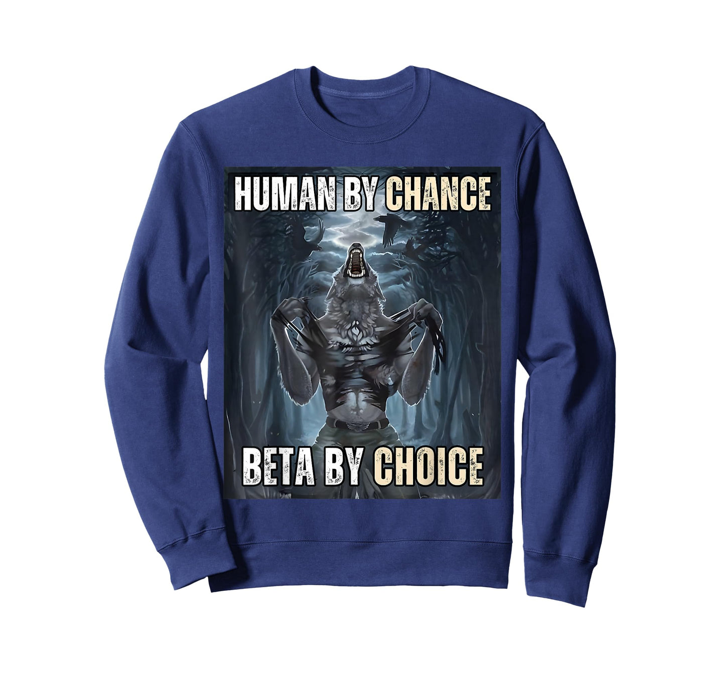 Human By Chance Beta By Choice Cool Funny Wolf Meme T-Shirt
