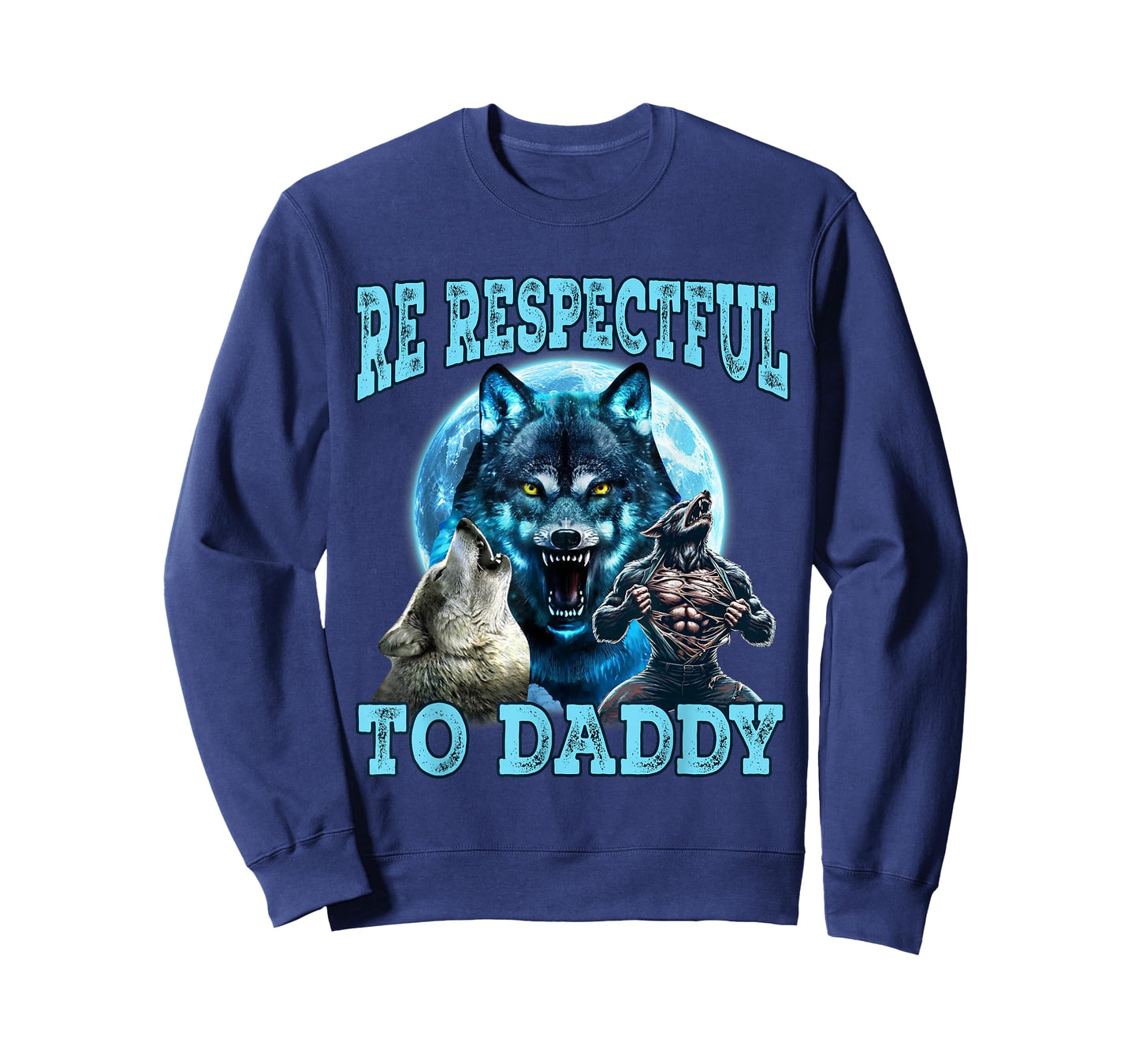 Alpha Wolf Be Respectful To Daddy Funny Meme Cringe T-Shirt