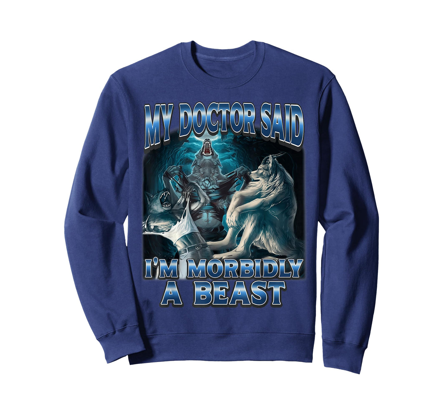 My Doctor Said I'm Morbidly A Beast Alpha Wolf Funny Meme T-Shirt