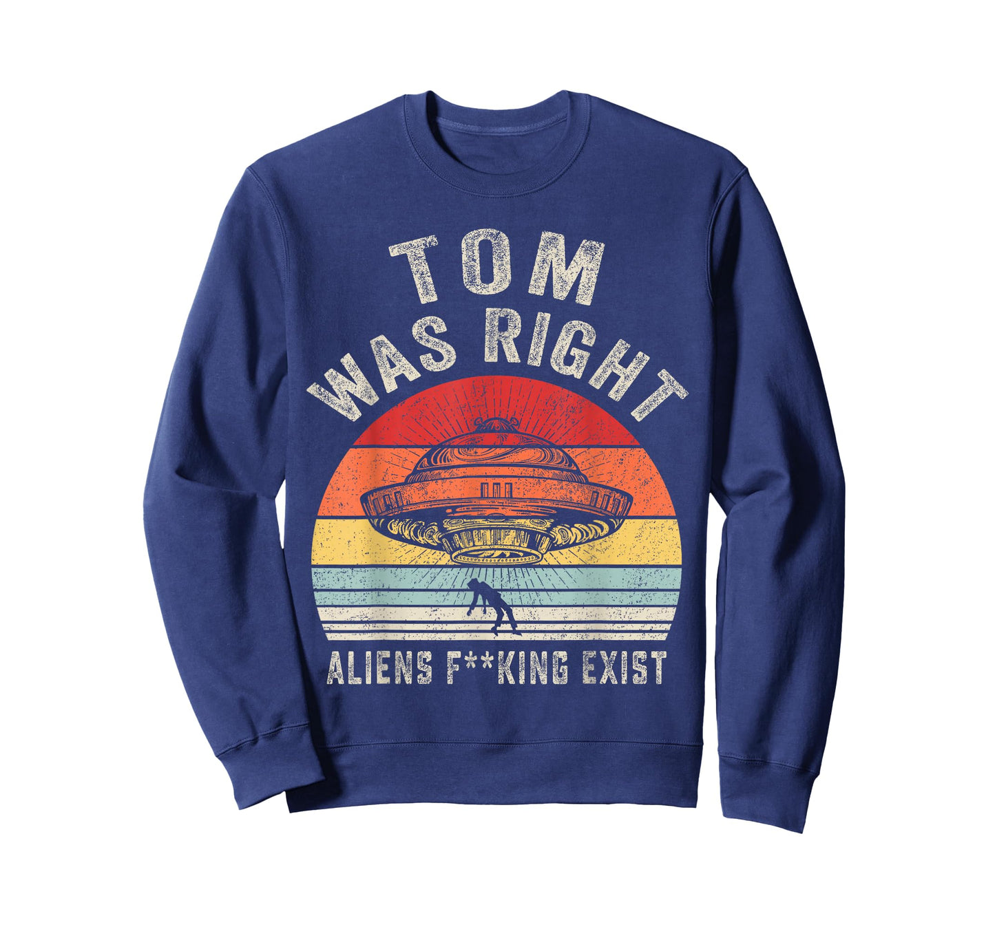 Tom Was Right Aliens Exist Funny Vintage For Men Women T-Shirt